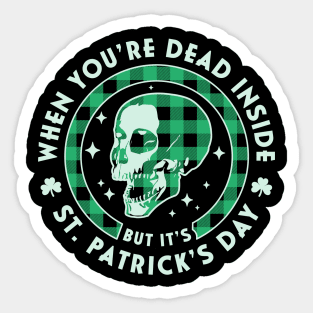 When You're Dead Inside but it's Saint Patrick's Day Skull Sticker